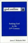 God.Online: Seeking God in the 21st Century - James C. Wetherbe