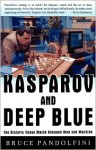 Kasparov and Deep Blue: The Historic Chess Match Between Man and Machine - Bruce Pandolfini