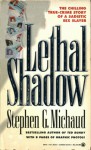 Lethal Shadow: The Chilling True-Crime Story of a Sadistic Sex Slayer - Stephen G. Michaud