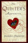 The Quilter's Apprentice: A Novel (Elm Creek Quilts Novels) - Jennifer Chiaverini