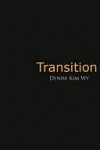 Transition - Denise Kim Wy