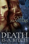 Death is a Bitch - Cate Masters