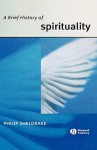 A Brief History of Spirituality - Philip Sheldrake