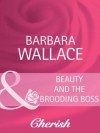 Beauty and the Brooding Boss (Mills & Boon Cherish) - Barbara Wallace