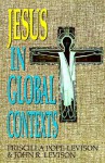 Jesus in Global Contexts - Priscilla Pope-Levinson, John R. Levison