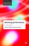 Devising Performance: A Critical History - Deirdre Heddon, Jane Milling