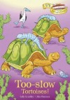 Too-Slow Tortoises! - Sally Grindley