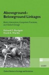 Aboveground-Belowground Linkages: Biotic Interactions, Ecosystem Processes, and Global Change - Richard D. Bardgett, David A. Wardle