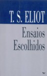 T.S. Eliot - Ensaios Escolhidos - T.S. Eliot, Maria Adelaide