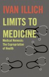 Limits to Medicine: Medical Nemesis: The Expropriation of Health - Ivan Illich, Boyers Inc Marion, Avan Allich