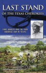 Last Stand of the Texas Cherokees: Chief Bowles and the 1839 Cherokee War in Texas - Stephen Moore