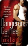 Dangerous Games - Lora Leigh