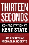 Thirteen Seconds: Confrontation at Kent State - Michael D. Roberts, Joe Eszterhas
