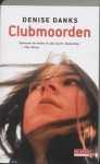 Clubmoorden - Denise Danks, G. Suurmeijer