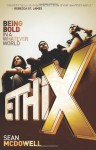 ETHIX: Being Bold in a Whatever World - Sean McDowell