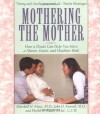 Mothering The Mother: How A Doula Can Help You Have A Shorter, Easier, And Healthier Birth - Marshall H. Klaus, Phyllis H. Klaus, John H. Kennell, John Kennell