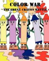 Color War: The Great Crayon Battle - Emily White, Reva Rich