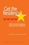 Get The Residency: ASHP's Guide to Residency Interviews and Preparation - Joshua Caballero, Kevin A. Clauson, Sandra Benavides, Cathi Dennehy, Jennifer G. Steinberg, Timothy P. Gauthier, Laura Smith, Milap C. Nahata, Andy Seger, Mary Amato, Jose A. Rey, Shara Elrod, DeAnne Hall, Melissa Somma McGivney, Matthew Seamon, Jehan Marino, Jessica Win