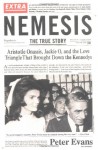 Nemesis : The True Story of Aristotle Onassis, Jackie O, and the Love Triangle That Brought Down the Kennedys - Peter Evans