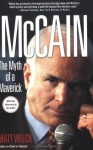 McCain: The Myth of a Maverick - Matt Welch