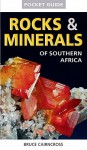 Rocks & Minerals of Southern Africa - Bruce Cairncross