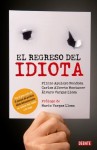 El regreso del idiota - Plinio Apuleyo Mendoza, Carlos Alberto Montaner, Alvaro Vargas Llosa, Michaela Ames