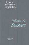 Course in General Linguistics - Ferdinand la Saussure, Albert Sechehaye, Roy Harris