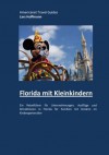 Florida mit Kleinkindern: Ein Reiseführer für Unternehmungen, Ausflüge und Attraktionen in Florida für Familien mit Kindern im Kindergartenalter (German Edition) - Lars Hoffmann