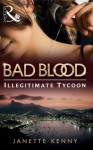 The Illegitimate Tycoon (Mills & Boon M&B) (Bad Blood - Book 6) - Janette Kenny