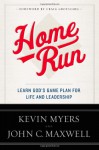 Home Run: Learn God's Game Plan for Life and Leadership - Kevin Myers, John C. Maxwell