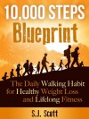 10,000 Steps Blueprint - the daily walking habit for healthy weight loss and lifelong fitness - S.J. Scott