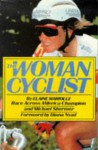 The Woman Cyclist: Training and Racing Techniques - Elaine Mariolle, Michael Shermer
