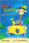 Joe and Sparky Get New Wheels: Candlewick Sparks - Jamie Michalak, Frank Remkiewicz