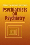 Psychiatrists on Psychiatry - Michael Shepherd