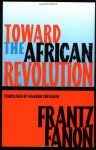 Toward the African Revolution - Frantz Fanon, Haakon Chevalier