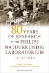 80 Years of Research at the Philips Natuurkundig Laboratorium (1914-1994): The Role of the Nat. Lab. at Philips - Marc J. de Vries