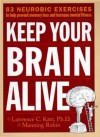 Keep Your Brain Alive: 83 Neurobic Exercises to Help Prevent Memory Loss and Increase Mental Fitness - Lawrence Katz, Manning Rubin, David Suter