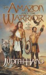 The Amazon and the Warrior - Judith Hand