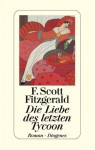 Die Liebe Des Letzten Tycoon: Ein Western ; Roman - F. Scott Fitzgerald, Renate Orth-Guttmann