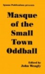 Masque of the Small Town Oddball - John Weagly, Adam Pepper, Stephen D. Rogers, Tim Curran, Paul Dailing, David Coxhead, Martin Mundt