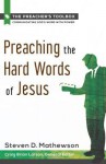 Preaching the Hard Words of Jesus - Steven D Mathewson, Craig Brian Larson