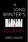 A Long Winter's Journey - Greg Walker