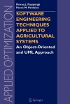 Software Engineering Techniques Applied to Agricultural Systems: An Object-Oriented and UML Approach - Petraq J. Papajorgji, Panos M. Pardalos