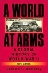 A World at Arms: A Global History of World War II - Gerhard L. Weinberg