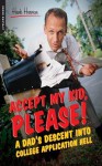 Accept My Kid, Please!: A Dad's Descent into College Application Hell - Hank Herman