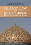 Islamic Law and International Human Rights Law: Searching for Common Ground? - Mark S. Ellis, Anver M. Emon, Benjamin Glahn