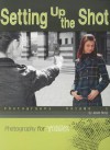 Setting Up the Shot: Photography Volume 1 (Photography for Teens (Compass Point)) - Jason Skog