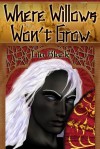 Where Willows Won't Grow - Lia Black