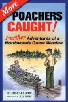 More Poachers Caught!: Further Adventures of a Northwoods Game Warden - Tom Chapin, Hal Rime