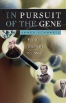 In Pursuit of the Gene: From Darwin to DNA - James Schwartz